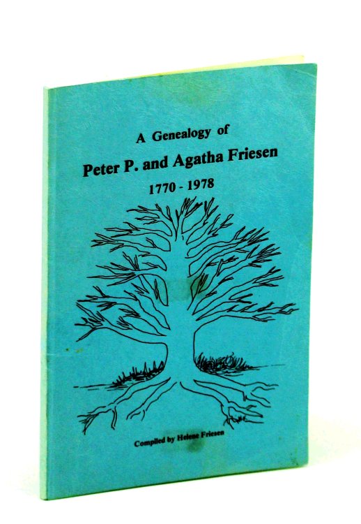Image for A Genealogy of Peter P. And Agatha Friesen 1770-1978 A Genealogy of Peter P. And Agatha Friesen 1770-1978