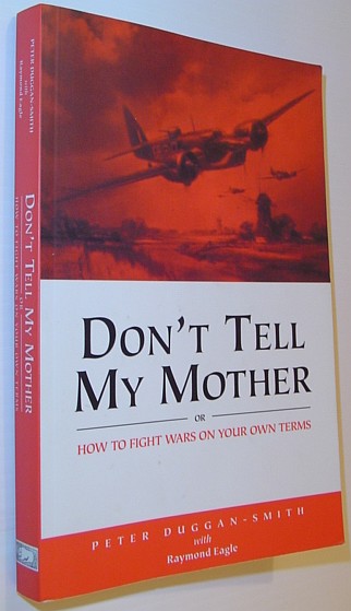 Don't Tell My Mother: Or How to Fight Wars on Your Own Terms