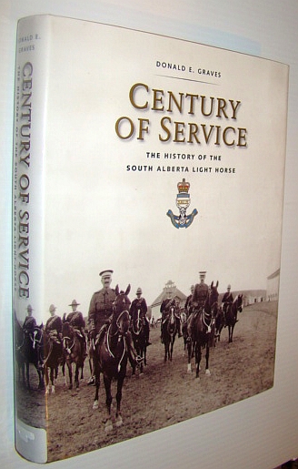 Century Of Service: The History Of The South Alberta Light Horse