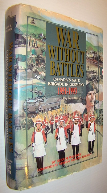War Without Battles: Canada's NATO Brigade in Germany 1951-1993
