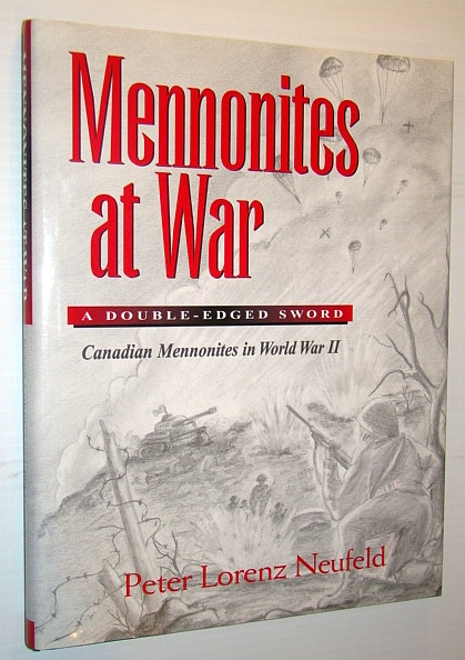 Image for Mennonites at War: A Double-Edged Sword - Canadian Mennonites in World War Two (II) Mennonites at War: A Double-Edged Sword - Canadian Mennonites in World War Two (II)