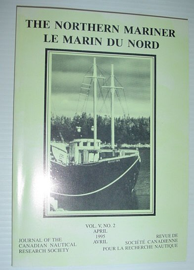 The Northern Mariner - The Journal of the Canadian Nautical Research Society: April 1995