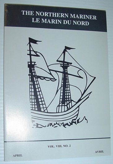 The Northern Mariner - The Journal of the Canadian Nautical Research Society: April 1998