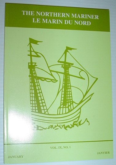 The Northern Mariner - The Journal of the Canadian Nautical Research Society: January 1999