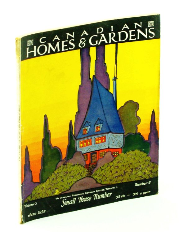 Canadian Homes and Gardens [Magazine] June, 1928, Volume V, Number 6: Small Home Designs