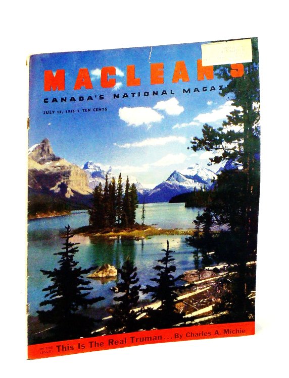 Maclean's, Canada's National Magazine, 15 July 1945, Vol. 58, No. 14: Vivid Close-Up of Harry Truman