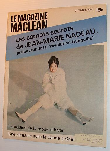 Le Magazine Maclean, Decembre 1965 *LES CARNETS SECRETS DE JEAN-MARIE NADEAU*