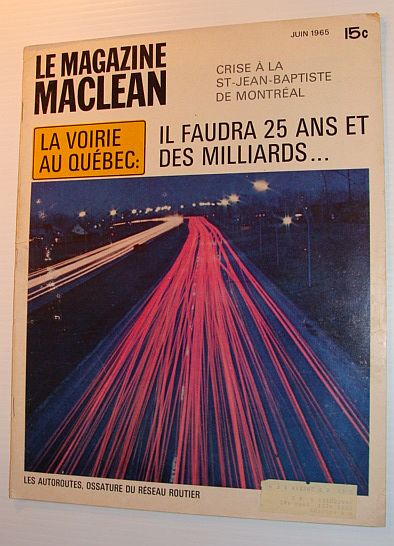 Le Magazine Maclean, Juin 1965 *LA VOIRIE AU QUEBEC - IL FAUDRA 25 ANS ET DES MILLIARDS.*