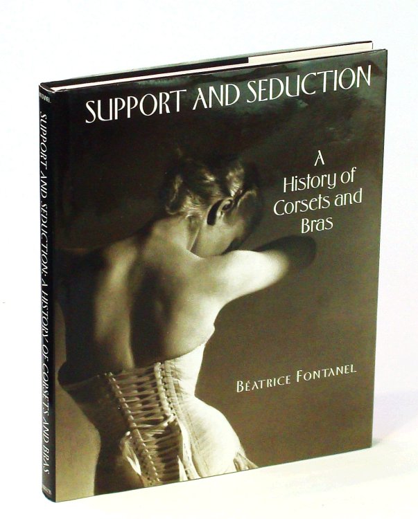 Image for Support and Seduction: A History of Corsets and Bras Support and Seduction: A History of Corsets and Bras