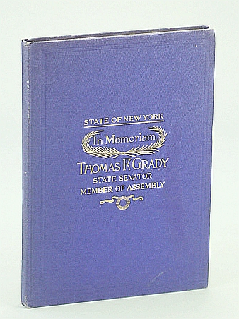 In Memoriam: Proceedings of the Legislature of the State of New York on the Life, Character and Public Service of Thomas Francis Grady, State Senator, February 5, 1912