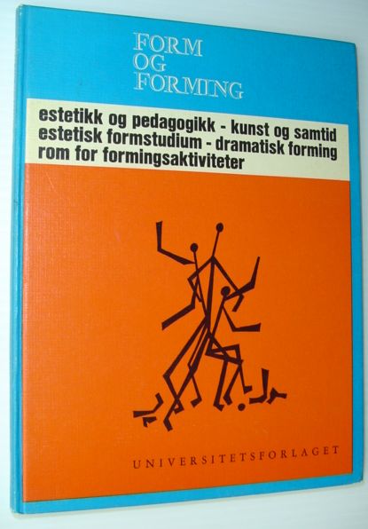Form Og Forming: Estetikk Og Pedagogikk Kunst Og Samtid Estetisk Formstudium Dramatisk Forming rom for Formingsaktiviteter