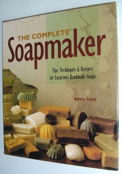 The Complete Soapmaker : Tips, Techniques, and Recipes for Luxurious Handmade Soaps