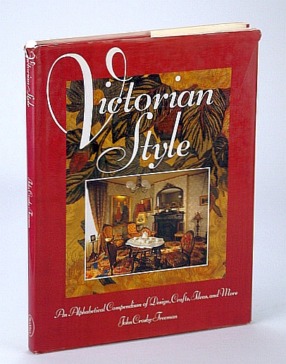Image for Victorian Style: An Alphabetical Compendium of Design, Crafts, Ideas and More Victorian Style: An Alphabetical Compendium of Design, Crafts, Ideas and More