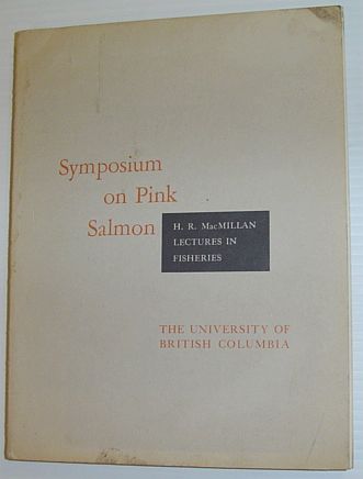 Symposium on Pink Salmon: H.R. MacMillan Lectures in Fisheries