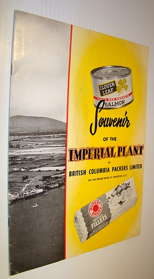 Souvenir of the Imperial Plant of British Columbia Packers Limitied on the Fraser River at Steveston, B.C.