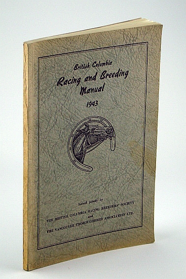 Image for British Columbia (B.C.) (Horse) Racing and Breeding Manual 1943 British Columbia (B.C.) (Horse) Racing and Breeding Manual 1943