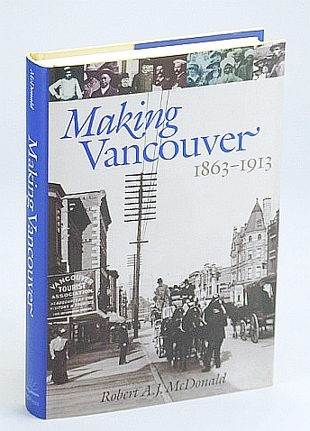 Image for Making Vancouver: Class, Status, and Social Boundaries, 1863-1913 Making Vancouver: Class, Status, and Social Boundaries, 1863-1913