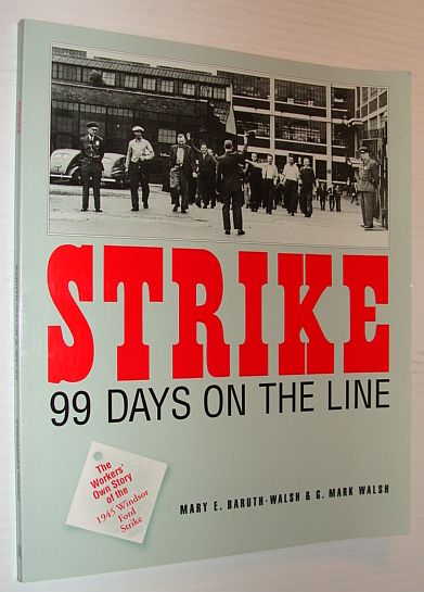 Strike! 99 Days on the Line : The Workers' Own Story of the 1945 Windsor Ford Strike