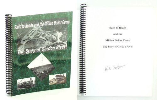 Rails To Roads And The Million Dollar Camp - The Story of Gordon River [British Columbia Local History]