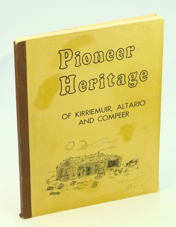 Pioneer Heritage of Kirriemuir, Altario and Compeer [Alberta Local History]