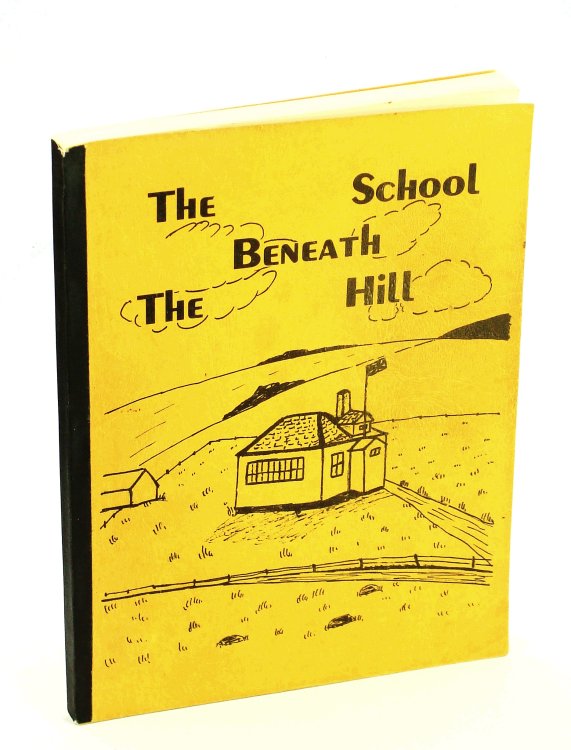 The School Beneath the Hill - Chronicles of Antelope Park S. D. No 3464, Court and Hilldale District No. 3099 [Saskatchewan Local History]