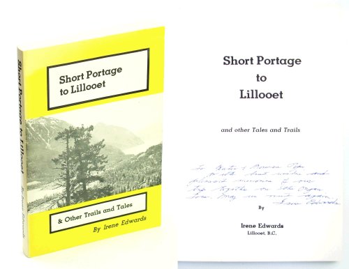 Short Portage To Lillooet, And Other Tales And Trails [British Columbia Local History]