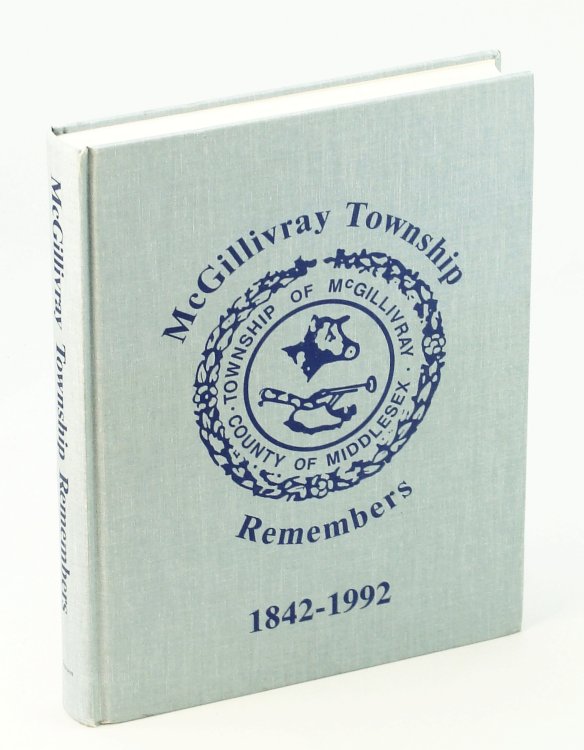 McGillivray Township Remembers 1842-1992 [Ontario Local History]