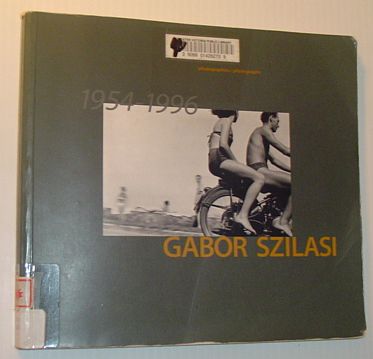 Gabor Szilasi: Photographies/Photographs 1954-1996