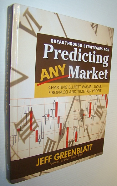 Breakthrough Strategies for Predicting Any Market: Charting Elliott Wave, Lucas, Fibonacci and Time for Profit