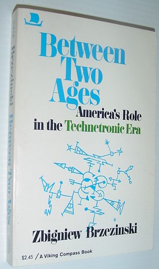 Between Two Ages - America's Role in the Technetronic Era