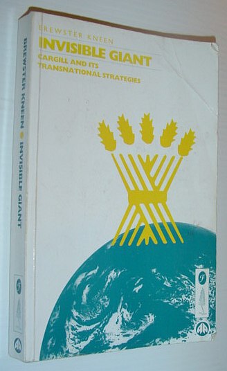 Invisible Giant: Cargill and Its Transnational Strategies
