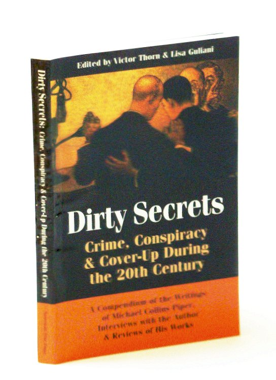Dirty Secrets: Crime, Conspiracy & Cover-Up During the 20th (Twentieth) Century