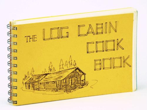 The Log Cabin Cook Book [Cookbook]