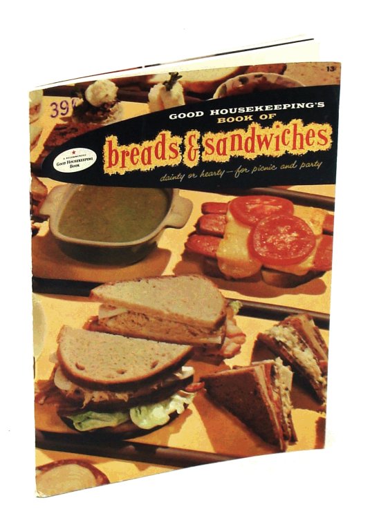 Image for Good Housekeeping's Book of Breads And Sandwiches Dainty or Hearty - For Picnic and Party Good Housekeeping's Book of Breads And Sandwiches Dainty or Hearty - For Picnic and Party