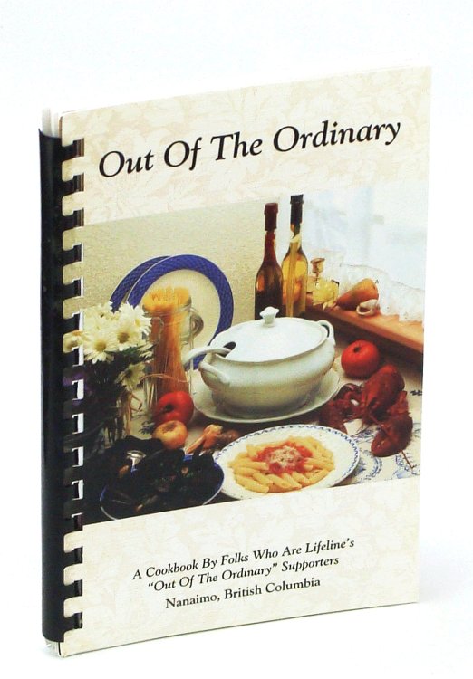 Out Of The Ordinary - A Cookbook By Folks Who Are Lifeline's 