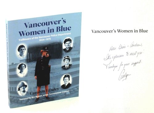 Vancouver's Women in Blue - Trailblazers of the Vancouver [B.C.] Police Department 1904-1975