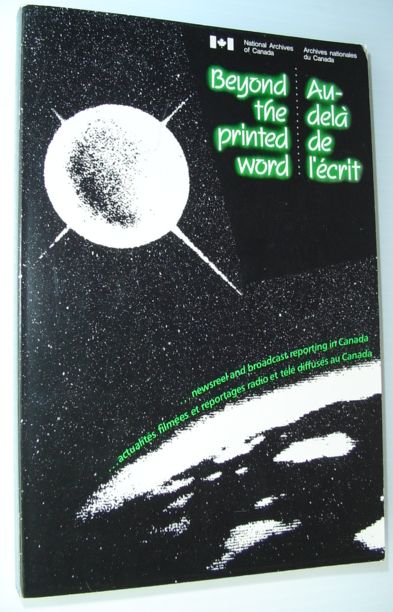Beyond the Printed Word : Newsreel and Broadcast Reporting in Canada