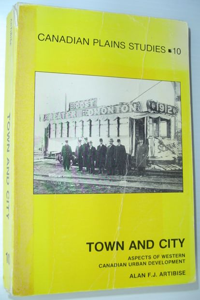 Town and City: Aspects of Western Canadian Urban Development - Canadian Plains Studies #10