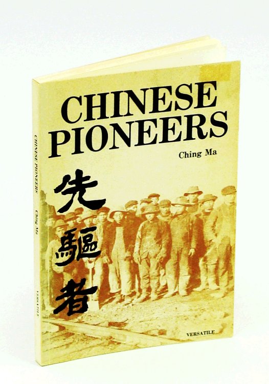 Chinese Pioneers Materials Concerning the Immigration of Chinese to Canada and Sino-Canadian Relations