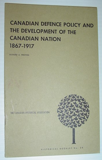 Canadian Defence Policy and The Development of the Canadian Nation 1867-1917 - Booklet No. 25