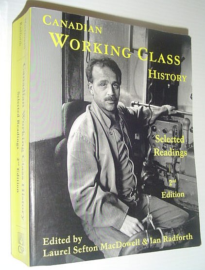 Canadian Working Class History : Selected Readings