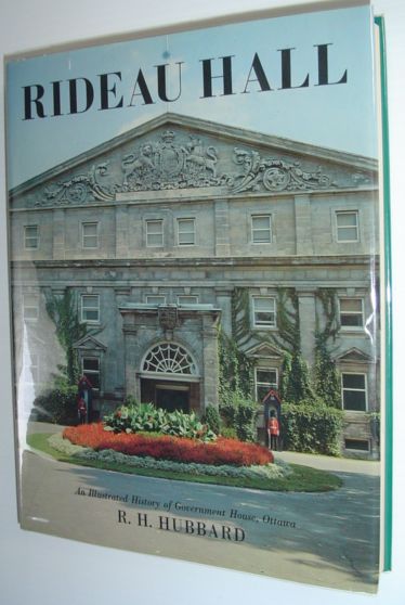 Rideau Hall : An Illustrated History of Government House, Ottawa, from Victorian Times to the Present Day