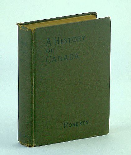 Image for A History of Canada - For High Schools and Academies: Morang's Modern Text-Books A History of Canada - For High Schools and Academies: Morang's Modern Text-Books