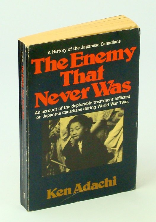 Image for The Enemy That Never Was A History of the Japanese Canadians The Enemy That Never Was A History of the Japanese Canadians