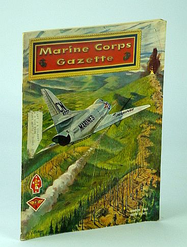 Image for Marine Corps Gazette - Professional Magazine for United States Marines, March (Mar.) 1961, Number 3, Volume 45 - Riot Control with Chemical Agents / Rogers' Rangers (Recon Company 1757 Marine Corps Gazette - Professional Magazine for United States Marines, March (Mar.) 1961, Number 3, Volume 45 - Riot Control with Chemical Agents / Rogers' Rangers (Recon Company 1757