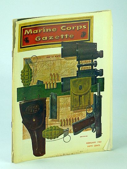 Image for Marine Corps Gazette - Professional Magazine for United States Marines, February (Feb.) 1961, Number 2, Volume 45 - Carrier CAS in AFSOUTH / Vertical Envelopment in 1944 Marine Corps Gazette - Professional Magazine for United States Marines, February (Feb.) 1961, Number 2, Volume 45 - Carrier CAS in AFSOUTH / Vertical Envelopment in 1944