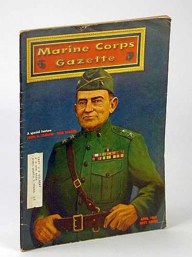 Image for Marine Corps Gazette - Professional Magazine for United States Marines, April (Apr.) 1962, Number 4, Volume 46 - Special John A. Lejeune Tribute Issue Marine Corps Gazette - Professional Magazine for United States Marines, April (Apr.) 1962, Number 4, Volume 46 - Special John A. Lejeune Tribute Issue