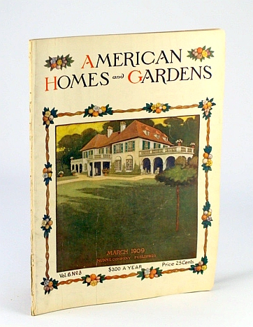 Image for American Homes and Gardens Magazine, March (Mar.) 1909, Volume VI, No. 3 - The Country Seat of Emil Berolzheimer, Esq., Tarrytown, New York American Homes and Gardens Magazine, March (Mar.) 1909, Volume VI, No. 3 - The Country Seat of Emil Berolzheimer, Esq., Tarrytown, New York