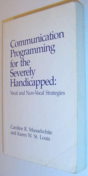 Communication Programming for the Severely Handicapped: Vocal and Non-Vocal Strategies