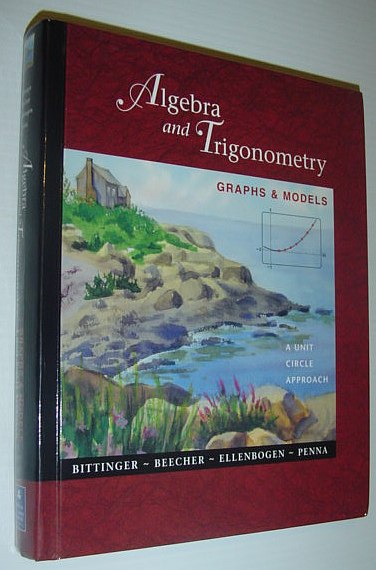 Image for Algebra and Trigonometry: Graphs and Models A Unit Circle Approach *FIRST EDITION* Algebra and Trigonometry: Graphs and Models A Unit Circle Approach *FIRST EDITION*